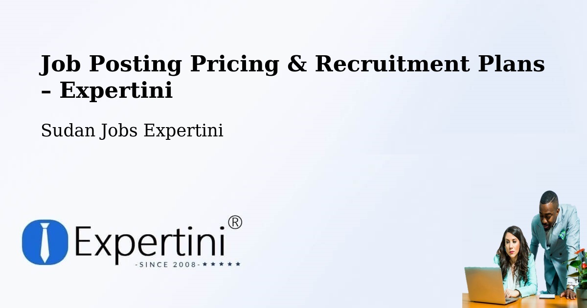 Job Posting Pricing & Recruitment Plans – Kassala - Kassala, Sudan Jobs Expertini